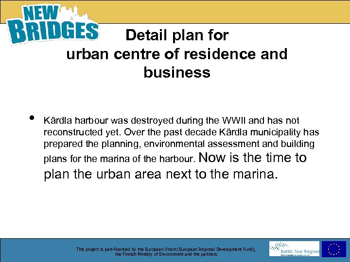 Detail plan for urban centre of residence and business • Kärdla harbour was destroyed