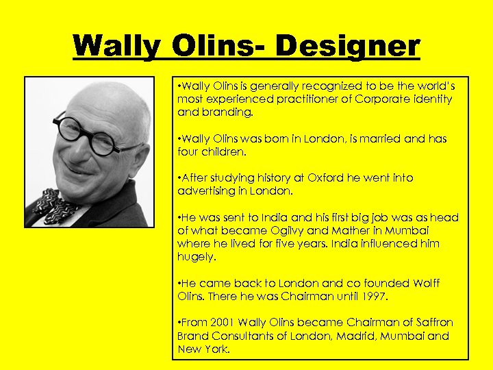 Wally Olins- Designer • Wally Olins is generally recognized to be the world’s most