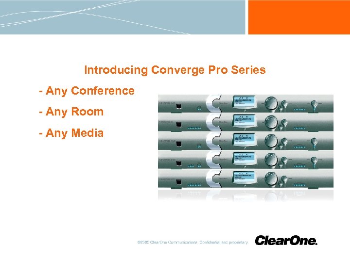 Introducing Converge Pro Series - Any Conference - Any Room - Any Media 