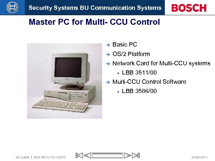 Security Systems BU Communication Systems Master PC for Multi- CCU Control è Basic PC