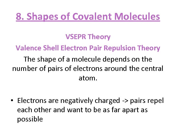 8. Shapes of Covalent Molecules VSEPR Theory Valence Shell Electron Pair Repulsion Theory The