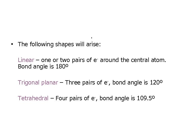 . • The following shapes will arise: Linear – one or two pairs of