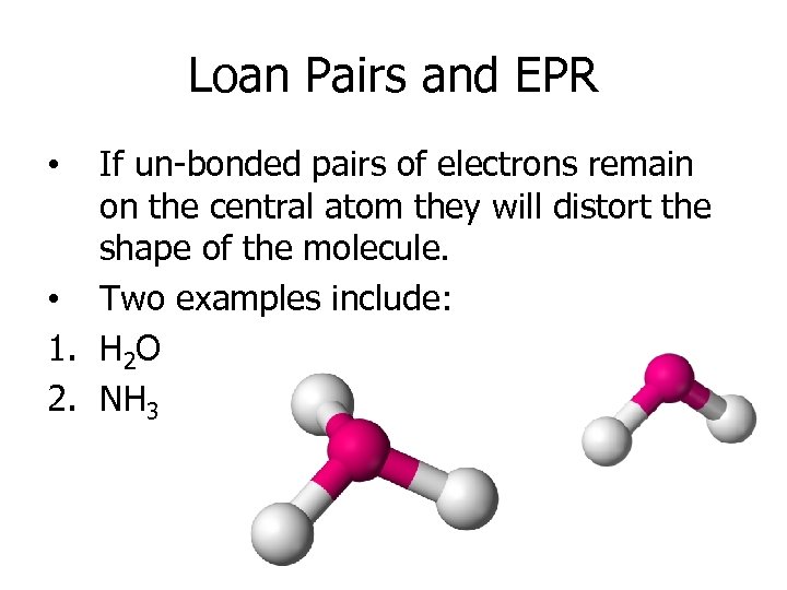 Loan Pairs and EPR If un-bonded pairs of electrons remain on the central atom