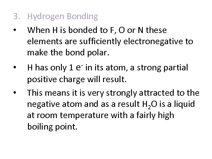 3. Hydrogen Bonding • When H is bonded to F, O or N these