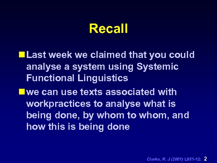 Recall n Last week we claimed that you could analyse a system using Systemic