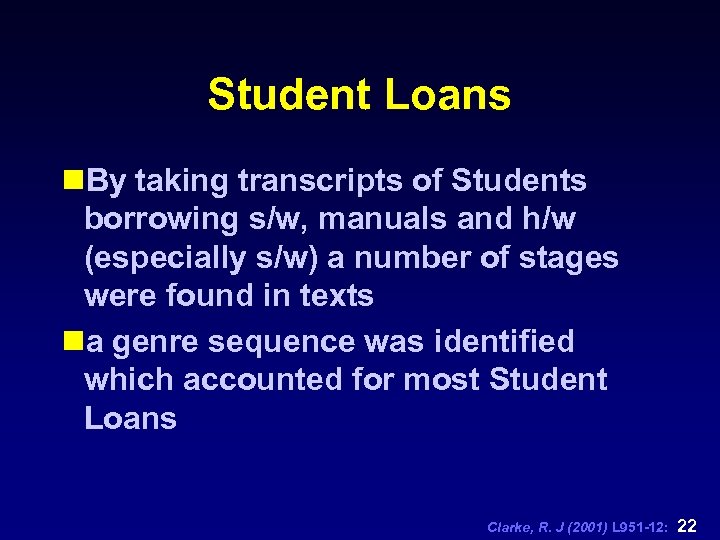 Student Loans n. By taking transcripts of Students borrowing s/w, manuals and h/w (especially