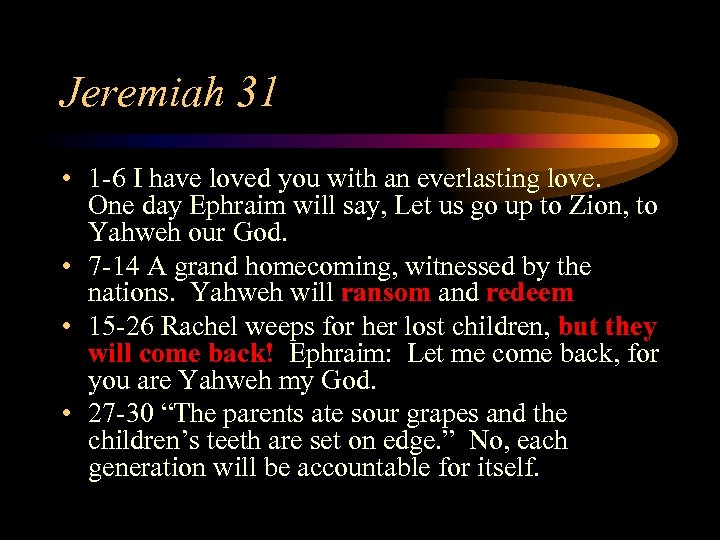 Jeremiah 31 • 1 -6 I have loved you with an everlasting love. One