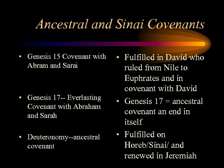 Ancestral and Sinai Covenants • Genesis 15 Covenant with Abram and Sarai • Genesis