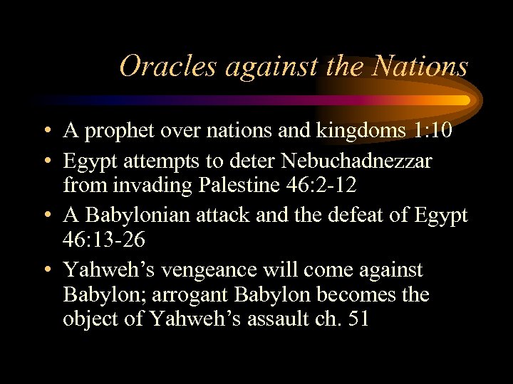 Oracles against the Nations • A prophet over nations and kingdoms 1: 10 •