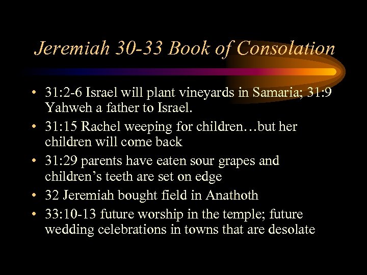 Jeremiah 30 -33 Book of Consolation • 31: 2 -6 Israel will plant vineyards