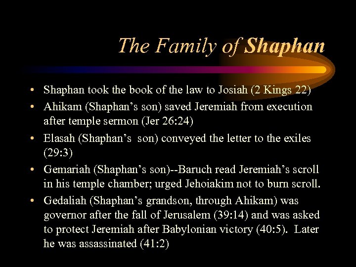 The Family of Shaphan • Shaphan took the book of the law to Josiah