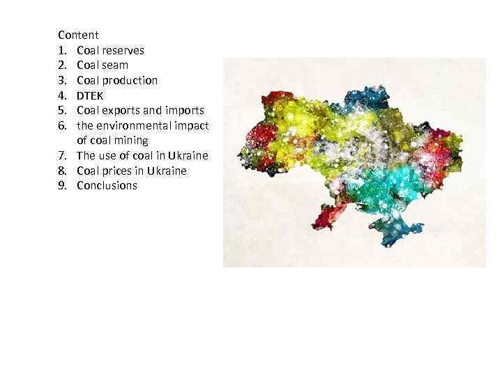 Content 1. Coal reserves 2. Coal seam 3. Coal production 4. DTEK 5. Coal