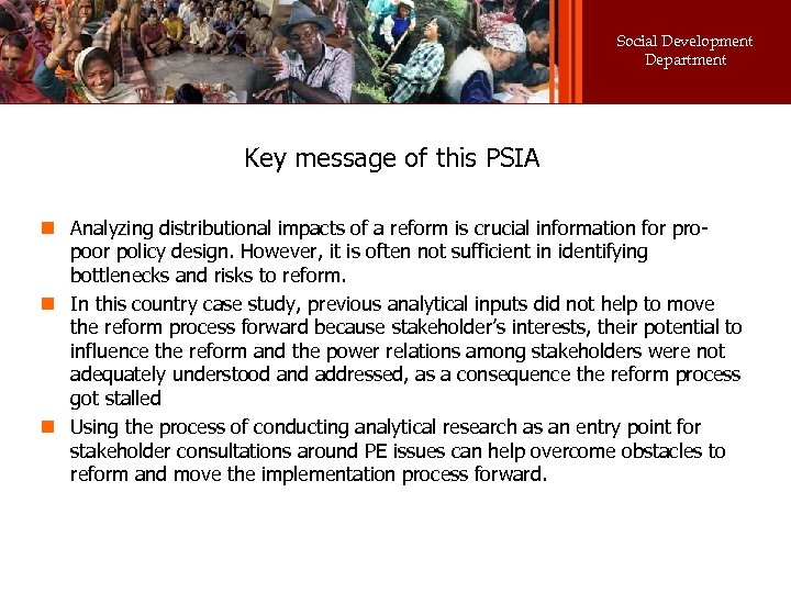 Social Development Department Key message of this PSIA n Analyzing distributional impacts of a