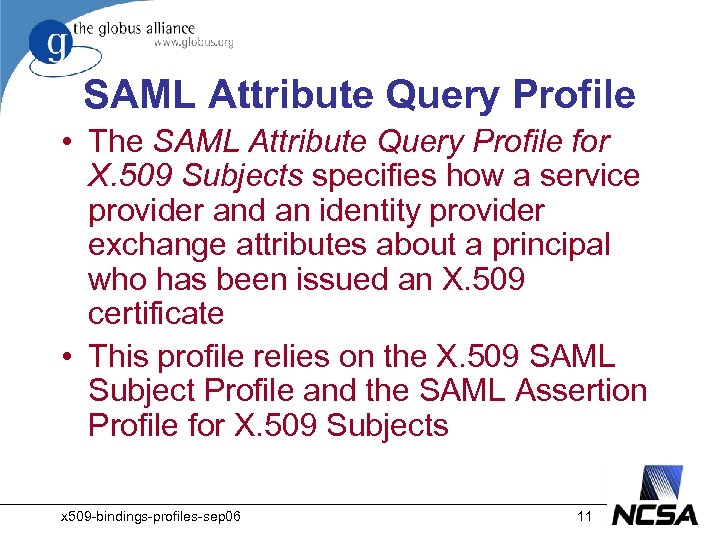 SAML Attribute Query Profile • The SAML Attribute Query Profile for X. 509 Subjects