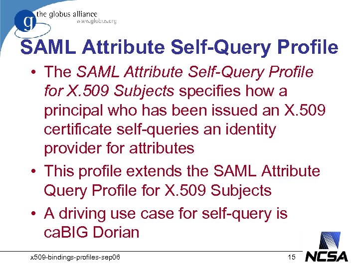 SAML Attribute Self-Query Profile • The SAML Attribute Self-Query Profile for X. 509 Subjects