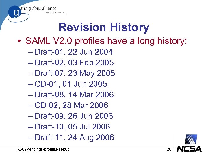 Revision History • SAML V 2. 0 profiles have a long history: – Draft-01,