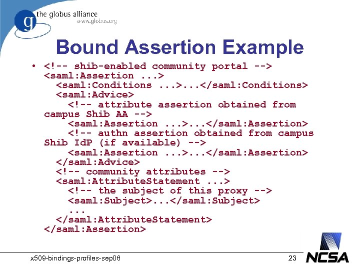 Bound Assertion Example • <!-- shib-enabled community portal --> <saml: Assertion. . . >