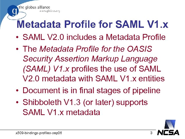 Metadata Profile for SAML V 1. x • SAML V 2. 0 includes a