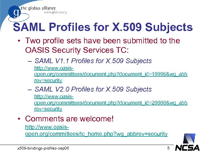SAML Profiles for X. 509 Subjects • Two profile sets have been submitted to