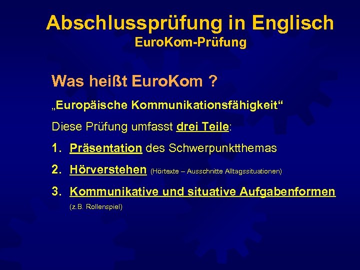 Abschlussprüfung in Englisch Euro. Kom-Prüfung Was heißt Euro. Kom ? „Europäische Kommunikationsfähigkeit“ Diese Prüfung