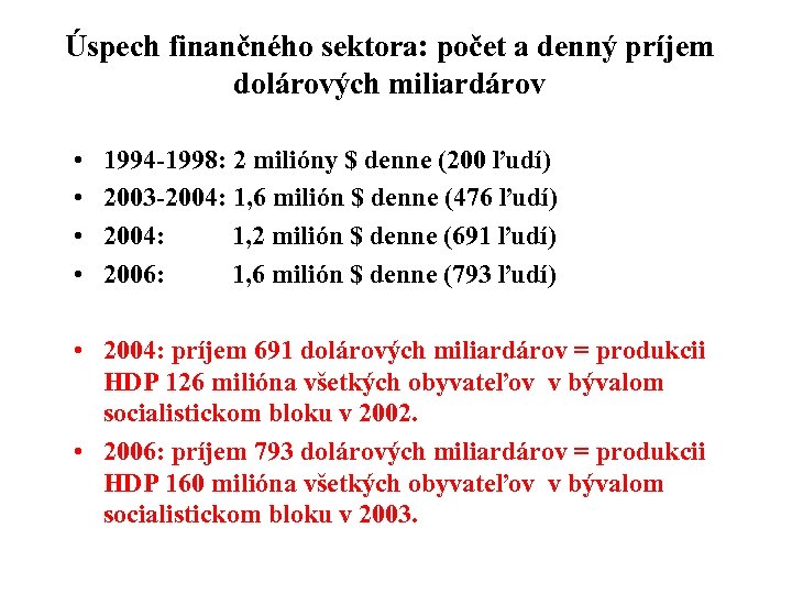 Úspech finančného sektora: počet a denný príjem dolárových miliardárov • • 1994 -1998: 2