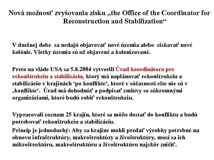 Nová možnosť zvyšovania zisku „the Office of the Coordinator for Reconstruction and Stabilization“ V