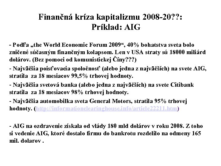 Finančná kríza kapitalizmu 2008 -20? ? : Príklad: AIG - Podľa „the World Economic
