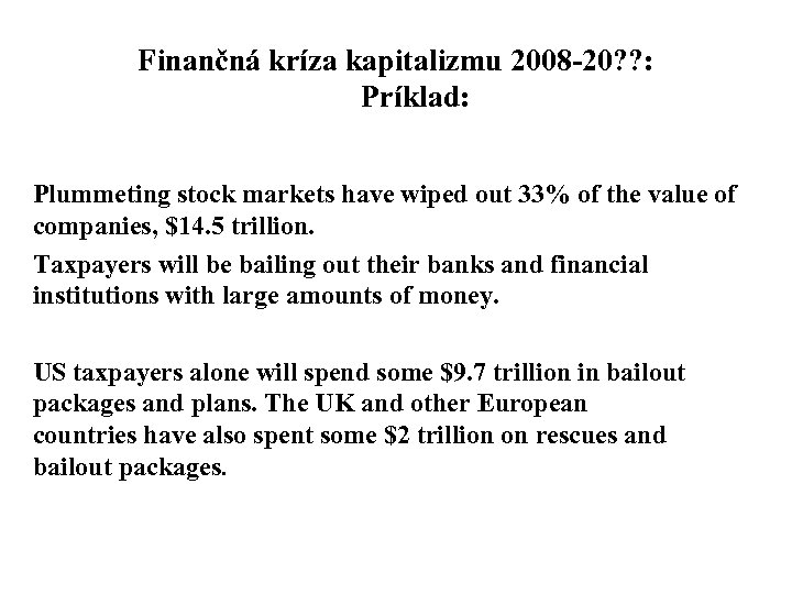 Finančná kríza kapitalizmu 2008 -20? ? : Príklad: Plummeting stock markets have wiped out