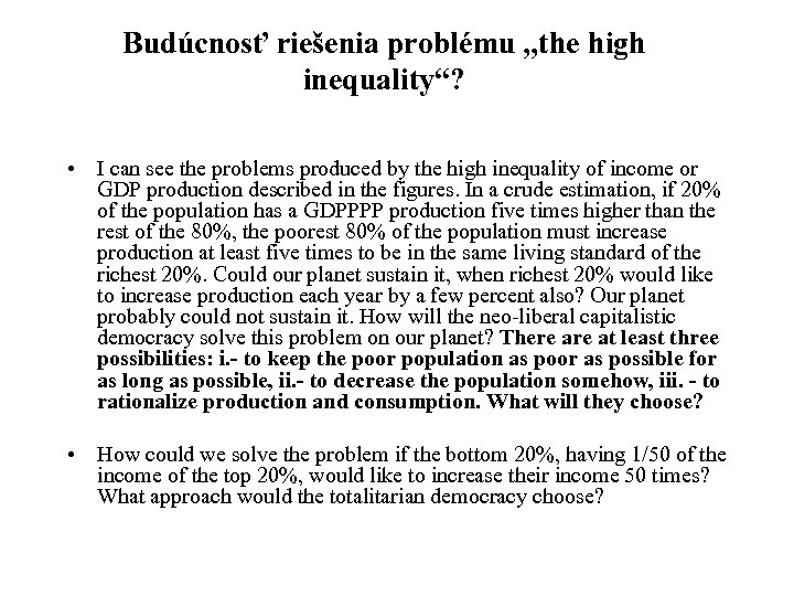 Budúcnosť riešenia problému „the high inequality“? • I can see the problems produced by