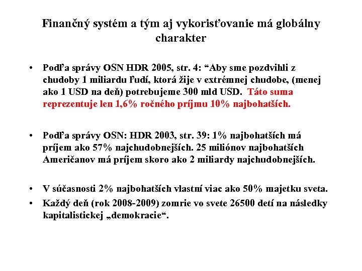 Finančný systém a tým aj vykorisťovanie má globálny charakter • Podľa správy OSN HDR