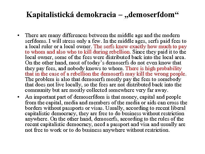 Kapitalistická demokracia – „demoserfdom“ • There are many differences between the middle age and