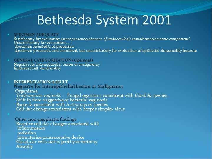 Bethesda System 2001 SPECIMEN ADEQUACY Satisfactory for evaluation (note presence/absence of endocervical/ transformation zone