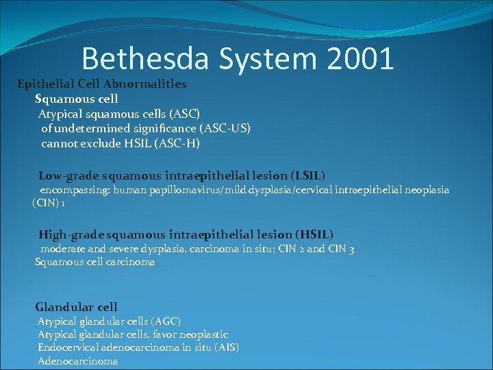 Bethesda System 2001 Epithelial Cell Abnormalities Squamous cell Atypical squamous cells (ASC) of undetermined