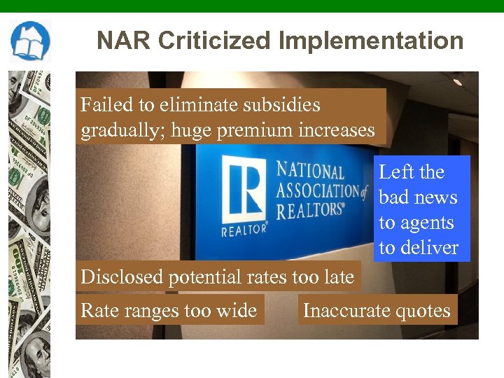 NAR Criticized Implementation Failed to eliminate subsidies gradually; huge premium increases Left the bad