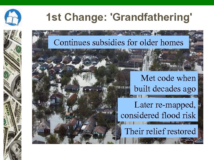1 st Change: 'Grandfathering' Continues subsidies for older homes Met code when built decades