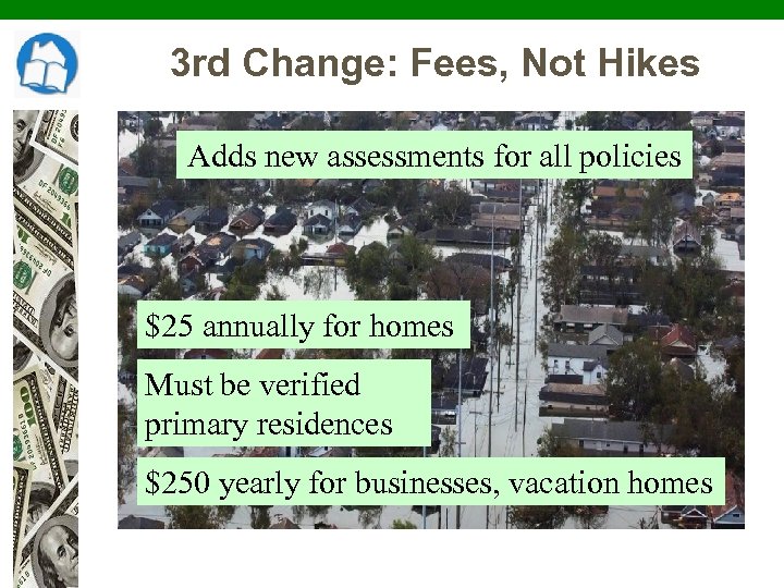 3 rd Change: Fees, Not Hikes Adds new assessments for all policies $25 annually