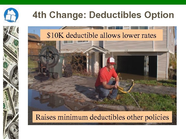 4 th Change: Deductibles Option $10 K deductible allows lower rates Raises minimum deductibles