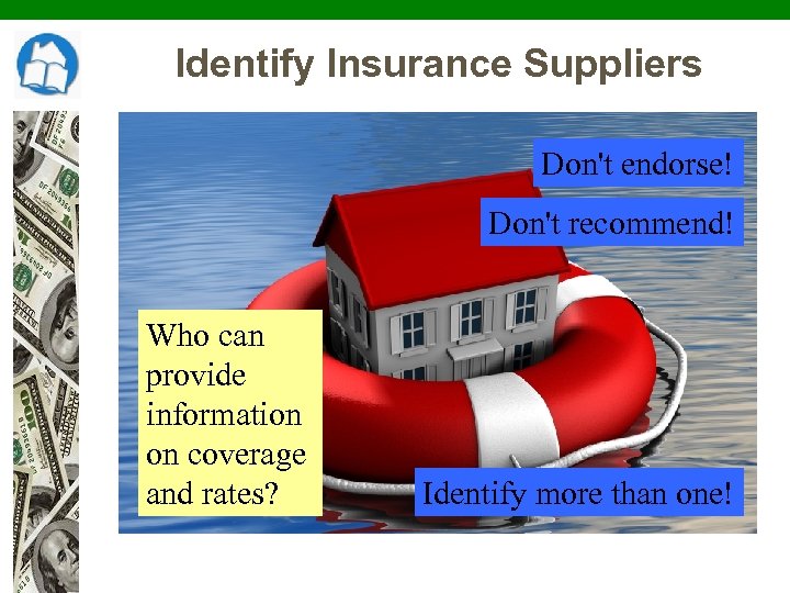 Identify Insurance Suppliers Don't endorse! Don't recommend! Who can provide information on coverage and