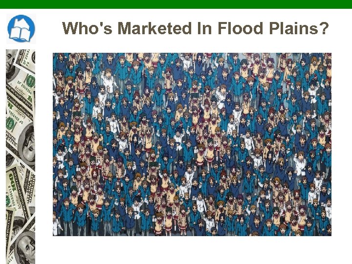 Who's Marketed In Flood Plains? 