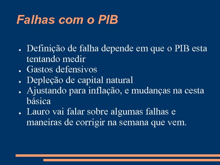 Falhas com o PIB ● ● ● Definição de falha depende em que o