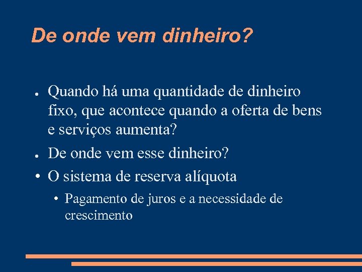De onde vem dinheiro? Quando há uma quantidade de dinheiro fixo, que acontece quando