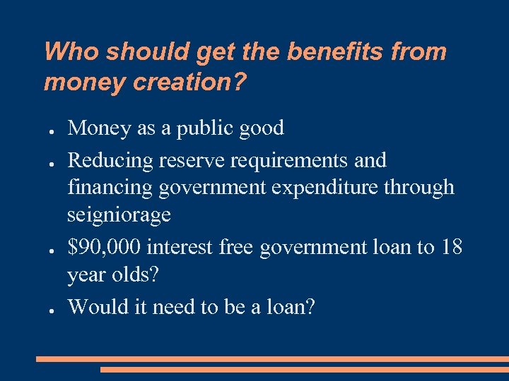 Who should get the benefits from money creation? ● ● Money as a public