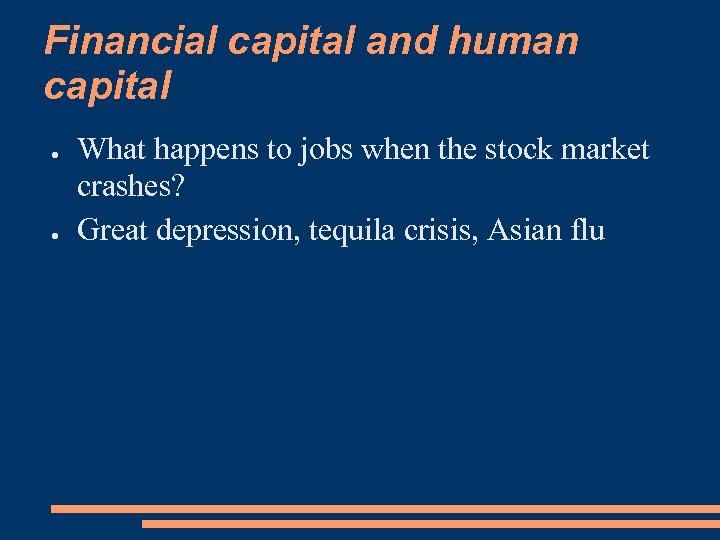 Financial capital and human capital ● ● What happens to jobs when the stock