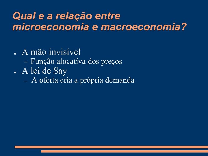 Qual e a relação entre microeconomia e macroeconomia? ● A mão invisível ● Função