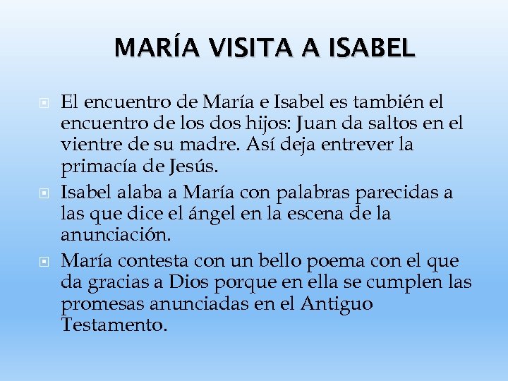 MARÍA VISITA A ISABEL El encuentro de María e Isabel es también el encuentro