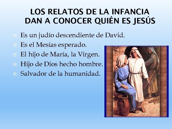LOS RELATOS DE LA INFANCIA DAN A CONOCER QUIÉN ES JESÚS Es un judío