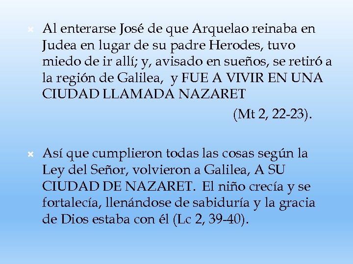  Al enterarse José de que Arquelao reinaba en Judea en lugar de su