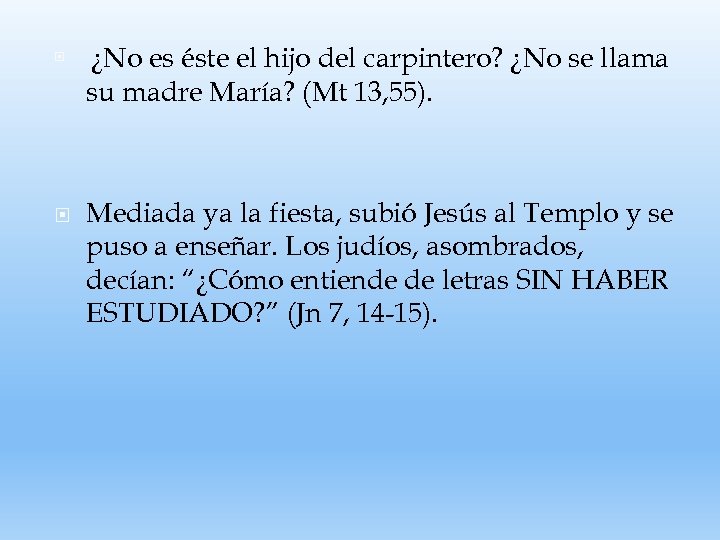 ¿No es éste el hijo del carpintero? ¿No se llama su madre María?