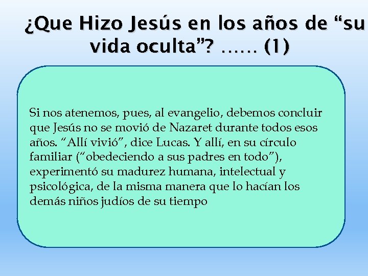 ¿Que Hizo Jesús en los años de “su vida oculta”? …… (1) Si nos
