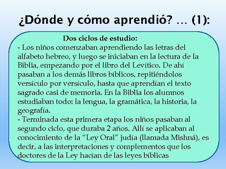 ¿Dónde y cómo aprendió? … (1): Dos ciclos de estudio: - Los niños comenzaban